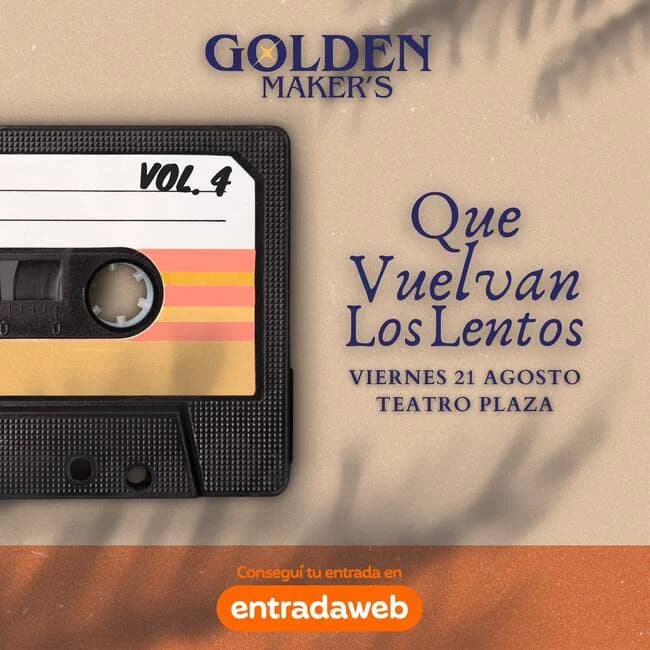 Golden Maker’s - Que Vuelvan Los Lentos — Música